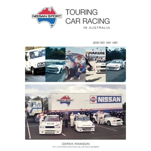 Nissan Sport: Touring Car Racing in Australia, 1981-1985 - Paperback