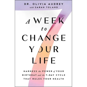 A Week to Change Your Life: Harness the Power of Your Birthday and the 7-Day Cycle That Rules Your Health - Paperback