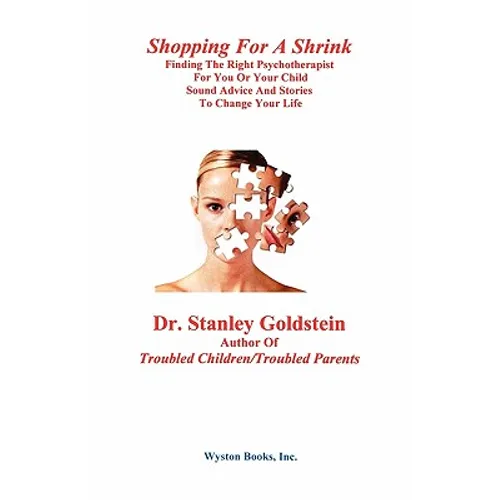 Shopping for a Shrink /Finding the Right Psychotherapist for You or Your Child /Sound Advice and Stories to Change Your Life - Paperback