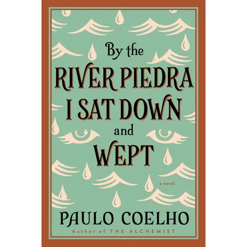 By the River Piedra I Sat Down and Wept: A Novel of Forgiveness - Paperback