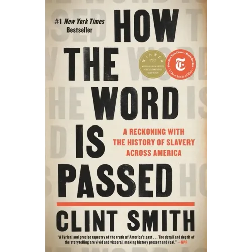 How the Word Is Passed: A Reckoning with the History of Slavery Across America - Hardcover