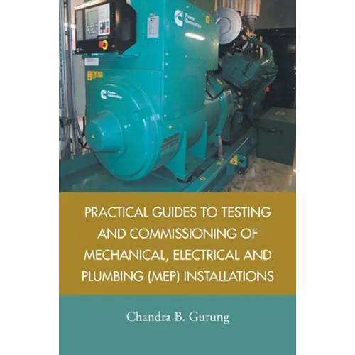 Practical Guides to Testing and Commissioning of Mechanical, Electrical and Plumbing (Mep) Installations - Paperback