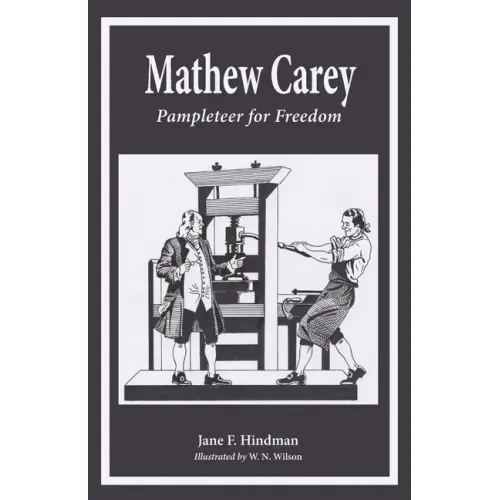 Mathew Carey: Pamphleteer for Freedom - Paperback