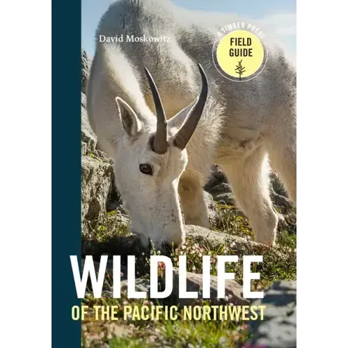 Wildlife of the Pacific Northwest: Tracking and Identifying Mammals, Birds, Reptiles, Amphibians, and Invertebrates - Paperback