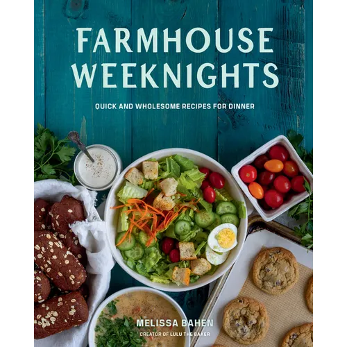 Farmhouse Weeknights: Quick and Wholesome Recipes for Dinner - Hardcover