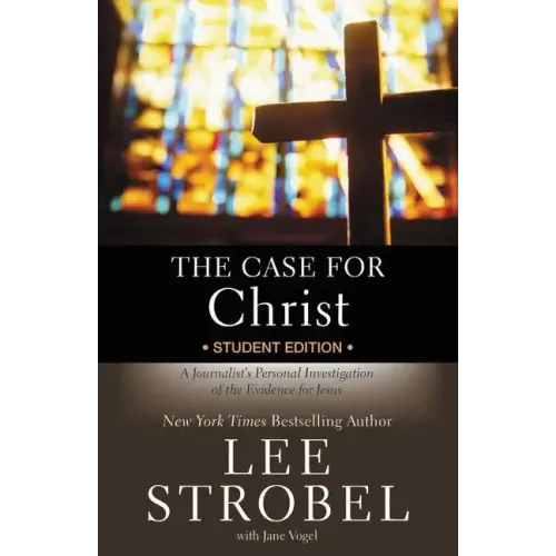 The Case for Christ Student Edition: A Journalist's Personal Investigation of the Evidence for Jesus - Paperback