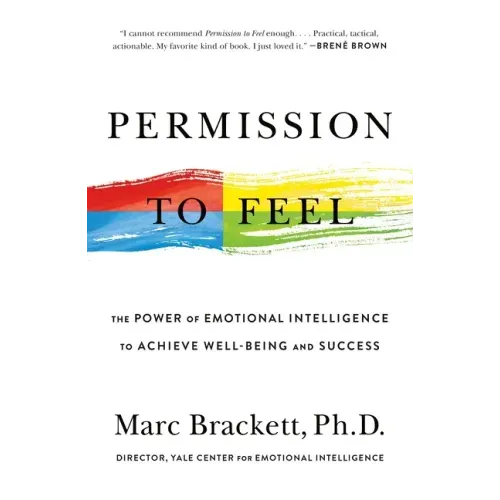 Permission to Feel: The Power of Emotional Intelligence to Achieve Well-Being and Success - Paperback