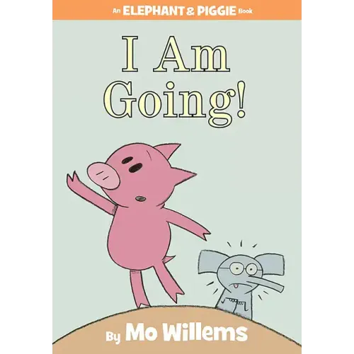 I Am Going!-An Elephant and Piggie Book - Hardcover