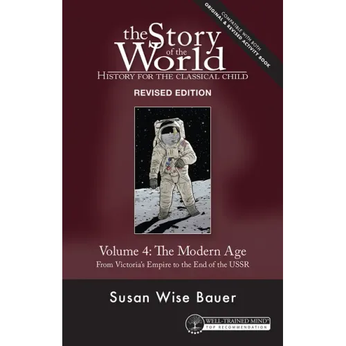 Story of the World, Vol. 4 Revised Edition: History for the Classical Child: The Modern Age - Paperback
