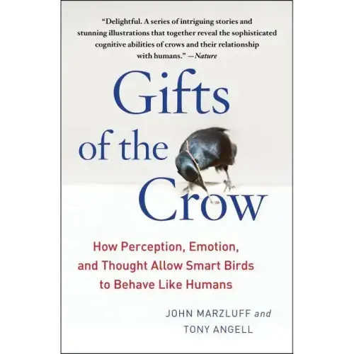 Gifts of the Crow: How Perception, Emotion, and Thought Allow Smart Birds to Behave Like Humans - Paperback