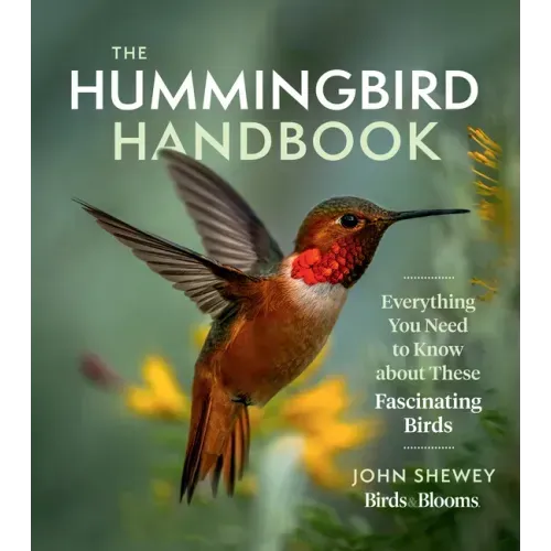 The Hummingbird Handbook: Everything You Need to Know about These Fascinating Birds - Paperback