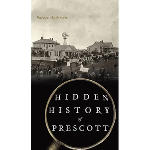 Hidden History of Prescott - Hardcover