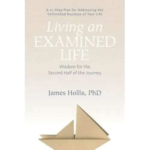 Living an Examined Life: Wisdom for the Second Half of the Journey - Paperback