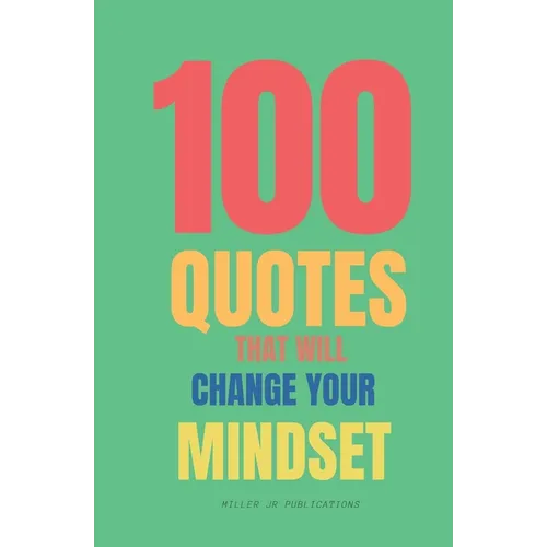 100 Quotes That Will Change Your Mindset: Believe In yourself - Paperback