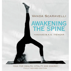 Awakening the Spine: Yoga for Health, Vitality and Energy - Paperback