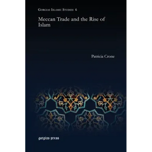 Meccan Trade and the Rise of Islam - Paperback