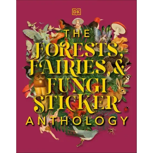 The Forests, Fairies and Fungi Sticker Anthology: With More Than 1,000 Vintage Stickers - Hardcover
