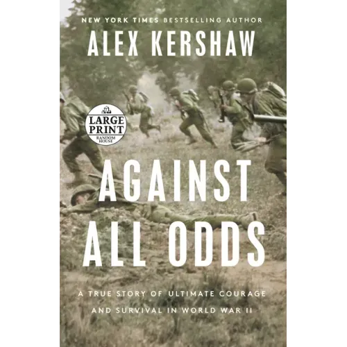 Against All Odds: A True Story of Ultimate Courage and Survival in World War II - Paperback