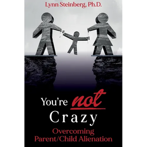 You're not Crazy: Overcoming Parent/Child Alienation - Paperback