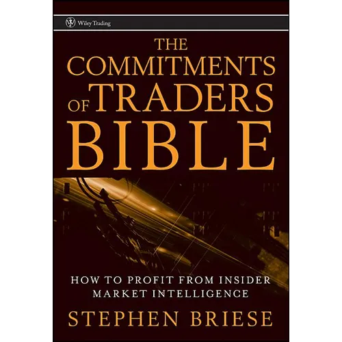 The Commitments of Traders Bible: How to Profit from Insider Market Intelligence - Hardcover