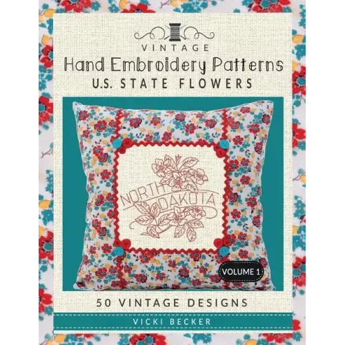 Vintage Hand Embroidery Patterns U.S. State Flowers: 50 Authentic Vintage Designs - Paperback