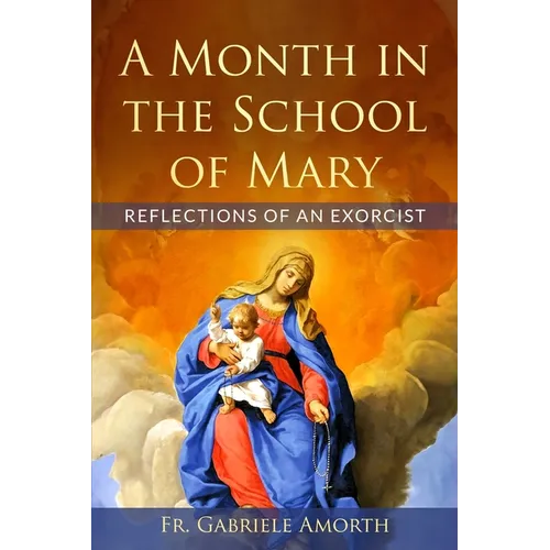 A Month in the School of Mary: Reflections of an Exorcist - Paperback