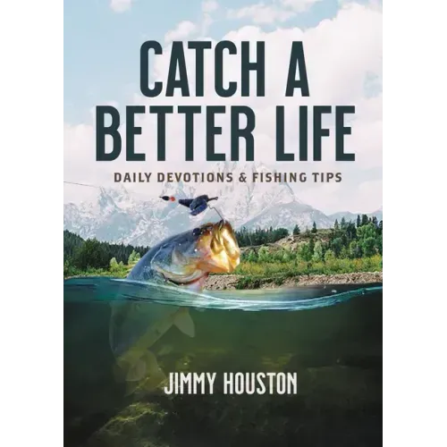 Catch a Better Life: Daily Devotions and Fishing Tips - Hardcover