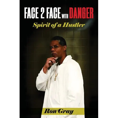Face 2 Face with Danger: Spirit of a Hustler - Paperback