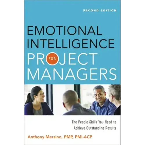 Emotional Intelligence for Project Managers: The People Skills You Need to Achieve Outstanding Results - Paperback