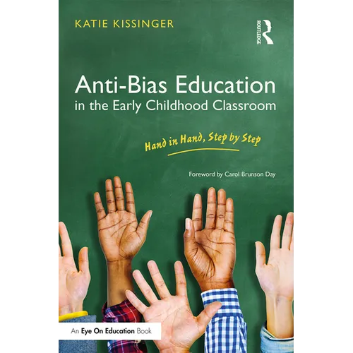 Anti-Bias Education in the Early Childhood Classroom: Hand in Hand, Step by Step