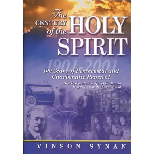 Century of the Holy Spirit: 100 Years of Pentecostal and Charismatic Renewal, 1901-2001 - Paperback