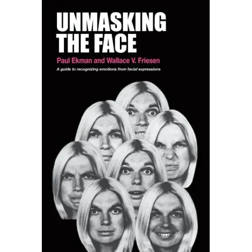 Unmasking the Face: A Guide to Recognizing Emotions from Facial Expressions - Paperback