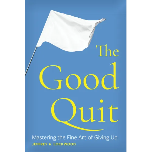 The Good Quit: Mastering the Fine Art of Giving Up - Paperback