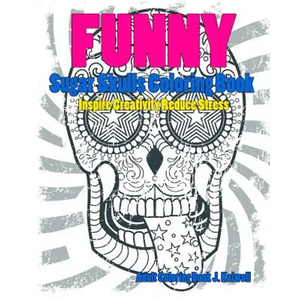 Skulls: Sugar Skull Funny Coloring Book Inspire Creativity Reduce Stress: Flower Art Activity Relax, Creative Coloring Animals - Paperback