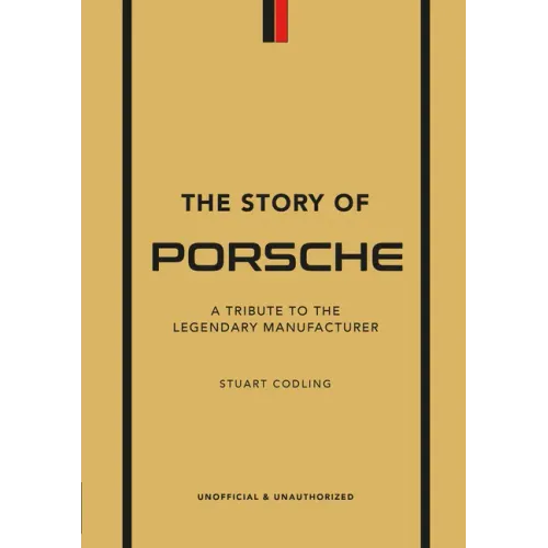 The Story of Porsche: A Tribute to the Legendary Manufacturer - Hardcover