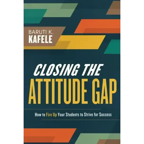 Closing the Attitude Gap: How to Fire Up Your Students to Strive for Success - Paperback