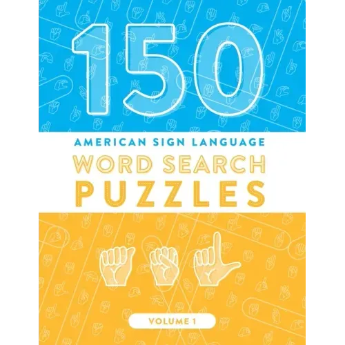 150 American Sign Language Word Search Puzzles: ASL Fingerspelling Alphabet Games (Volume 1) - Paperback