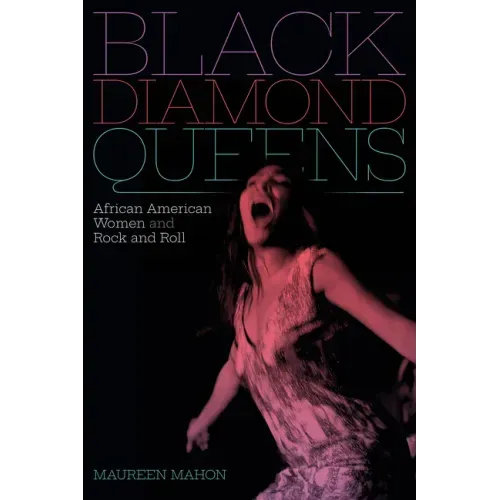 Black Diamond Queens: African American Women and Rock and Roll - Paperback