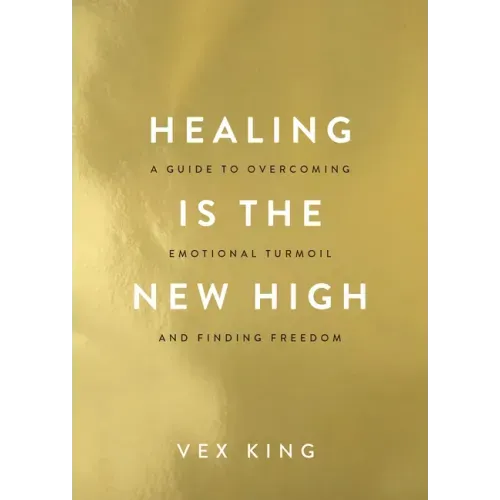 Healing Is the New High: A Guide to Overcoming Emotional Turmoil and Finding Freedom - Paperback