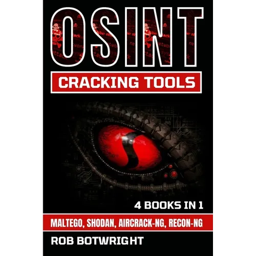 OSINT Cracking Tools: Maltego, Shodan, Aircrack-Ng, Recon-Ng - Paperback
