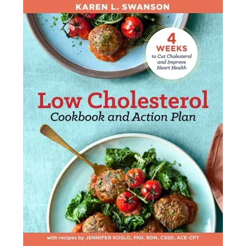 The Low Cholesterol Cookbook and Action Plan: 4 Weeks to Cut Cholesterol and Improve Heart Health - Paperback