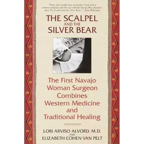 The Scalpel and the Silver Bear: The First Navajo Woman Surgeon Combines Western Medicine and Traditional Healing - Paperback