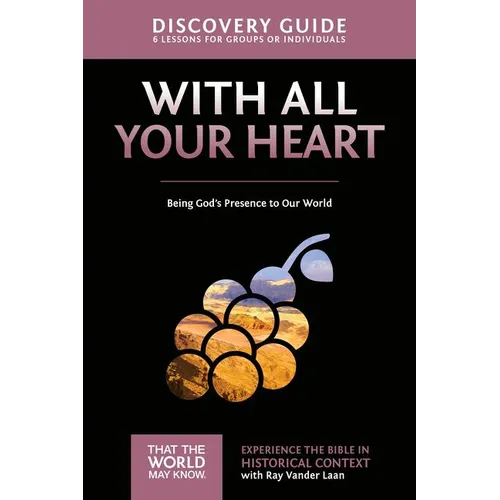 With All Your Heart Discovery Guide: Being God's Presence to Our World 10 - Paperback