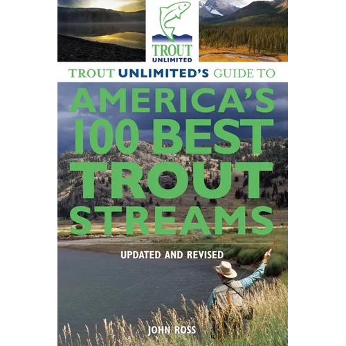 Trout Unlimited's Guide to America's 100 Best Trout Streams - Paperback