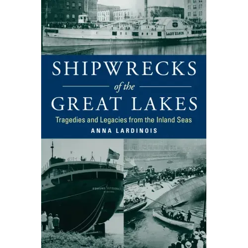 Shipwrecks of the Great Lakes: Tragedies and Legacies from the Inland Seas - Paperback