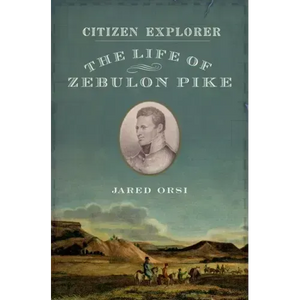 Citizen Explorer: The Life of Zebulon Pike - Hardcover