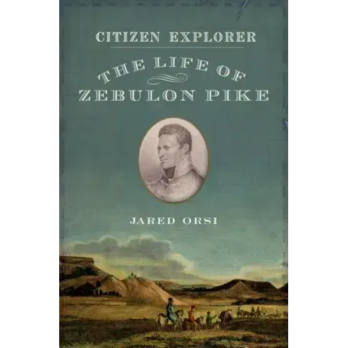 Citizen Explorer: The Life of Zebulon Pike - Hardcover