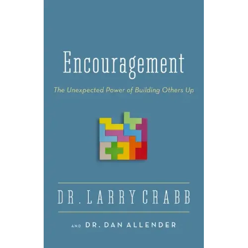 Encouragement: The Unexpected Power of Building Others Up - Paperback