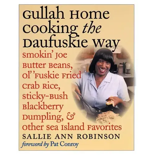 Gullah Home Cooking the Daufuskie Way: Smokin' Joe Butter Beans, Ol' 'Fuskie Fried Crab Rice, Sticky-Bush Blackberry Dumpling, and Other Sea Island Fa - Paperback
