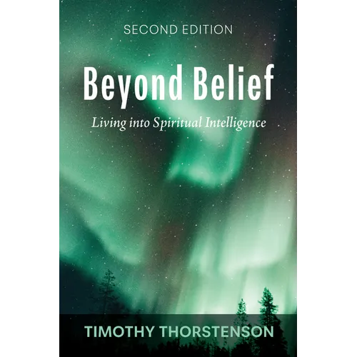 Beyond Belief, Second Edition: Living Into Spiritual Intelligence - Paperback